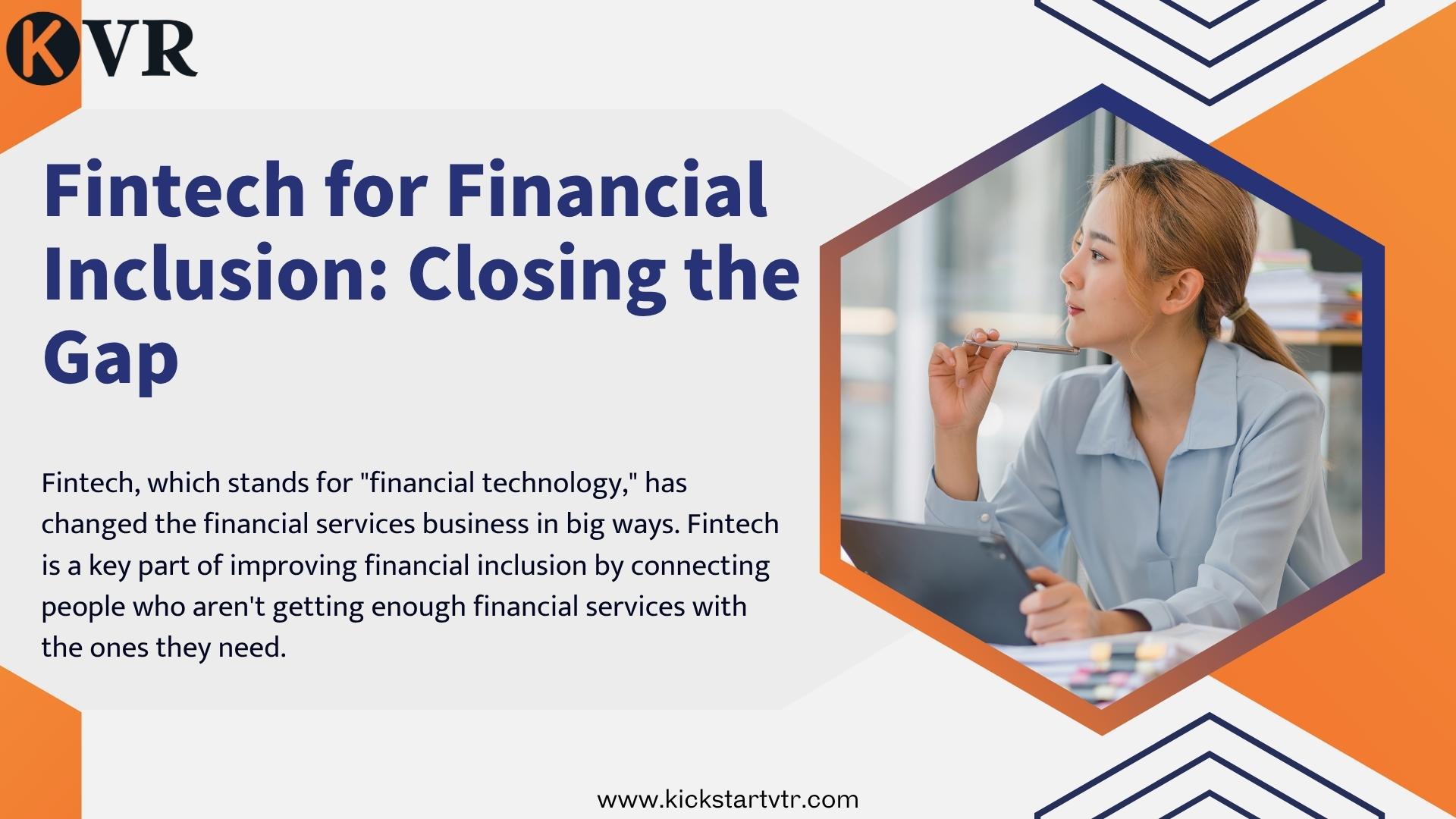 Fintech for Financial Inclusion: Closing the Gap.